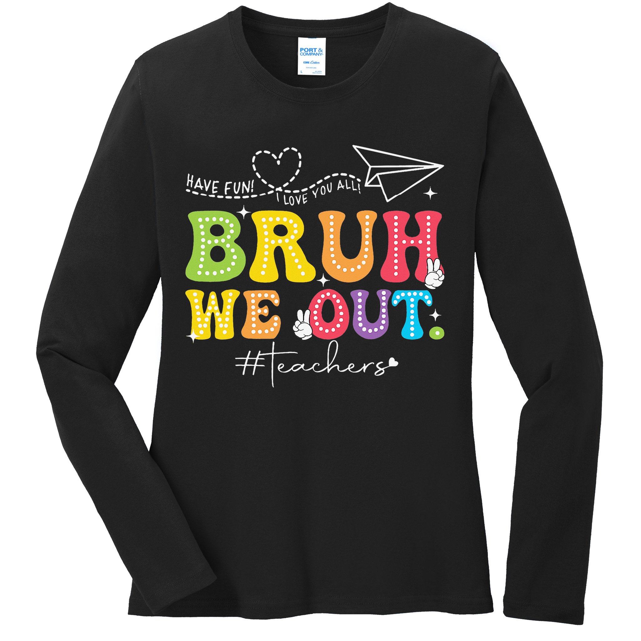 Retro End Of School Year Teacher Summer Bruh We Out Ladies Long Sleeve Shirt