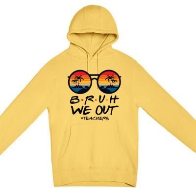 Retro End Of School Year Teacher Summer Bruh We Out Teachers Premium Pullover Hoodie