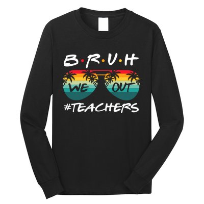 Retro End Of School Year Teacher Summer Bruh We Out Teachers Long Sleeve Shirt