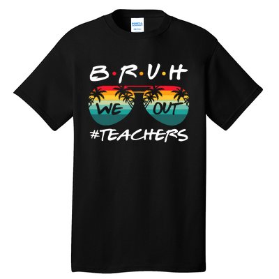 Retro End Of School Year Teacher Summer Bruh We Out Teachers Tall T-Shirt