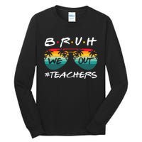 Retro End Of School Year Teacher Summer Bruh We Out Teachers Tall Long Sleeve T-Shirt