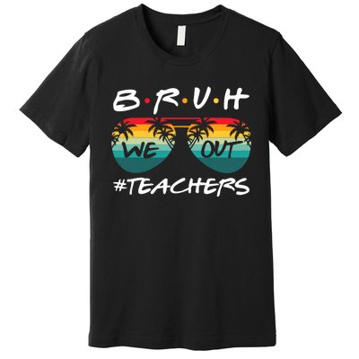 Retro End Of School Year Teacher Summer Bruh We Out Teachers Premium T-Shirt