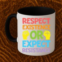 Respect Existence Or Expect Resistance Mug