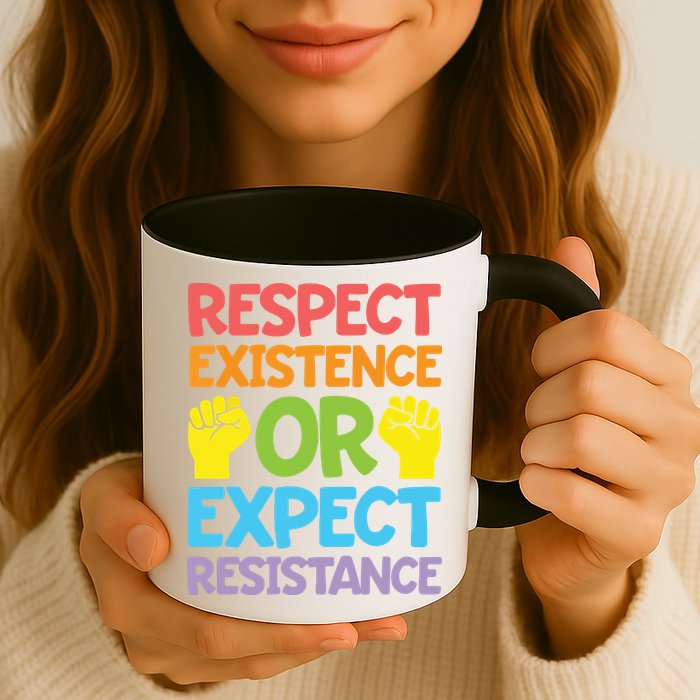 Respect Existence Or Expect Resistance Mug