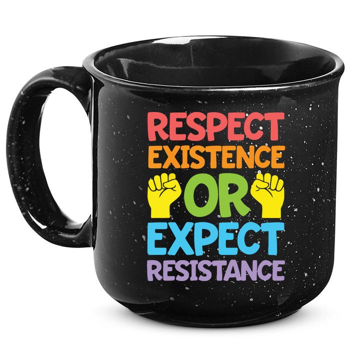 Respect Existence Or Expect Resistance 15oz Campfire Ceramic Mug