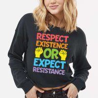 Respect Existence Or Expect Resistance Cropped Pullover Crew