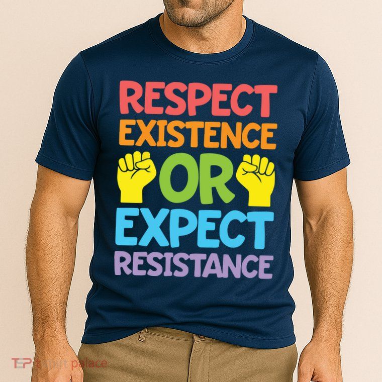Respect Existence Or Expect Resistance Performance Shirt