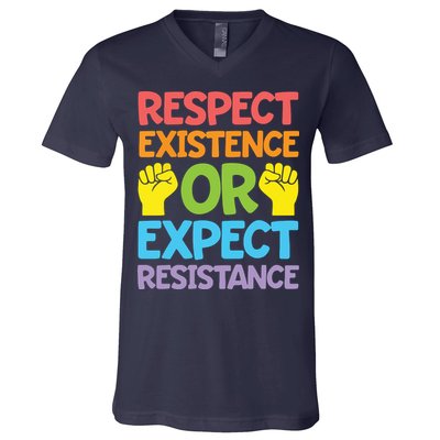 Respect Existence Or Expect Resistance V-Neck T-Shirt