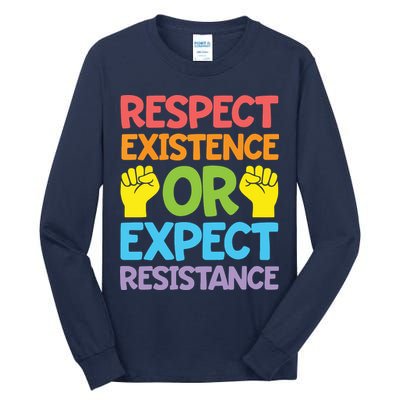 Respect Existence Or Expect Resistance Tall Long Sleeve T-Shirt
