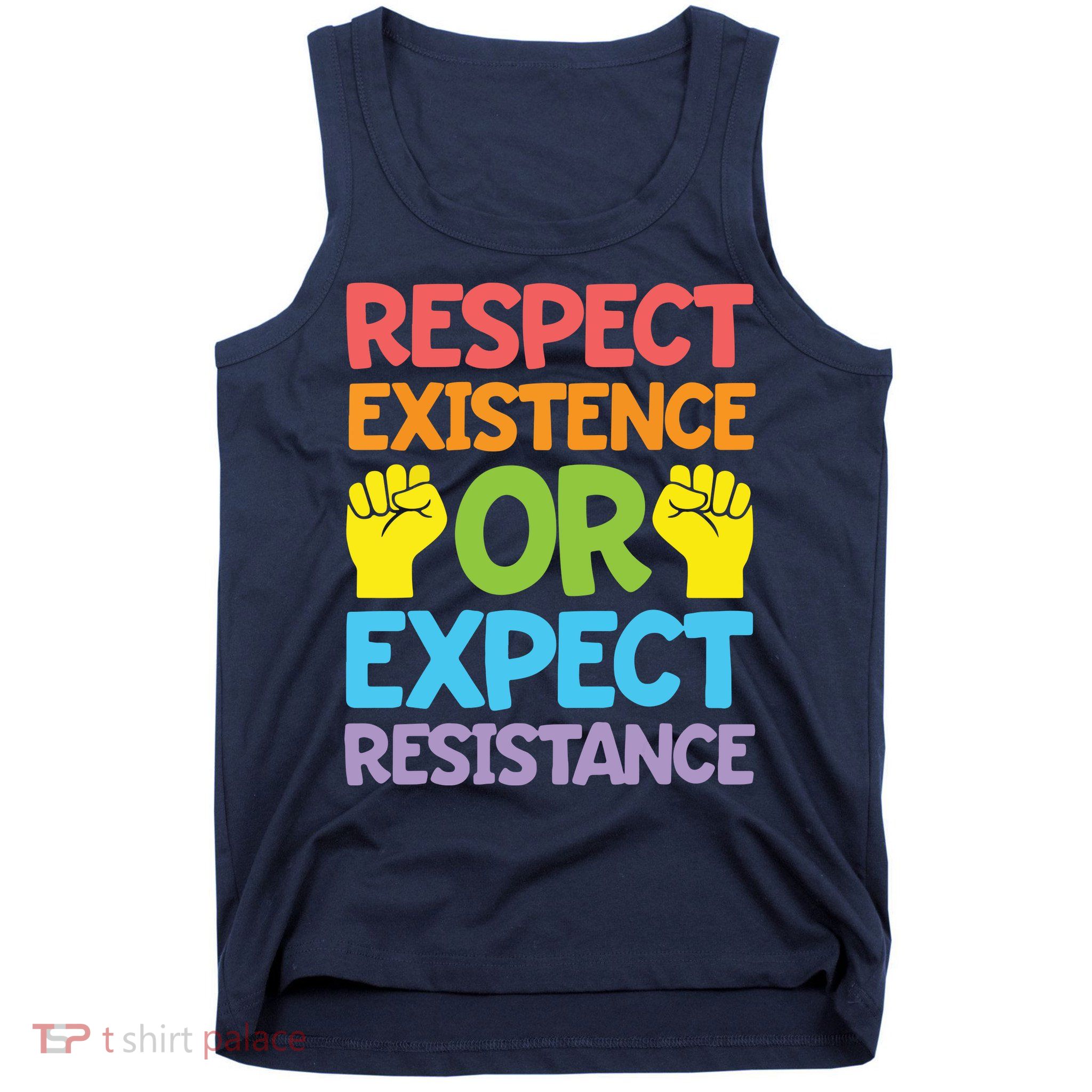 Respect Existence Or Expect Resistance Tank Top