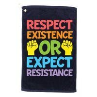 Respect Existence Or Expect Resistance Golf Towel