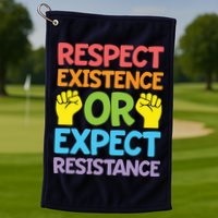 Respect Existence Or Expect Resistance Golf Towel