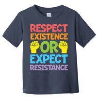 Respect Existence Or Expect Resistance Toddler T-Shirt