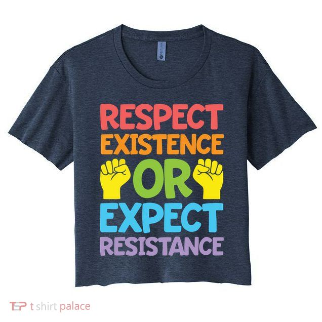 Respect Existence Or Expect Resistance Crop Top