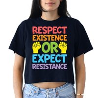 Respect Existence Or Expect Resistance Crop Top