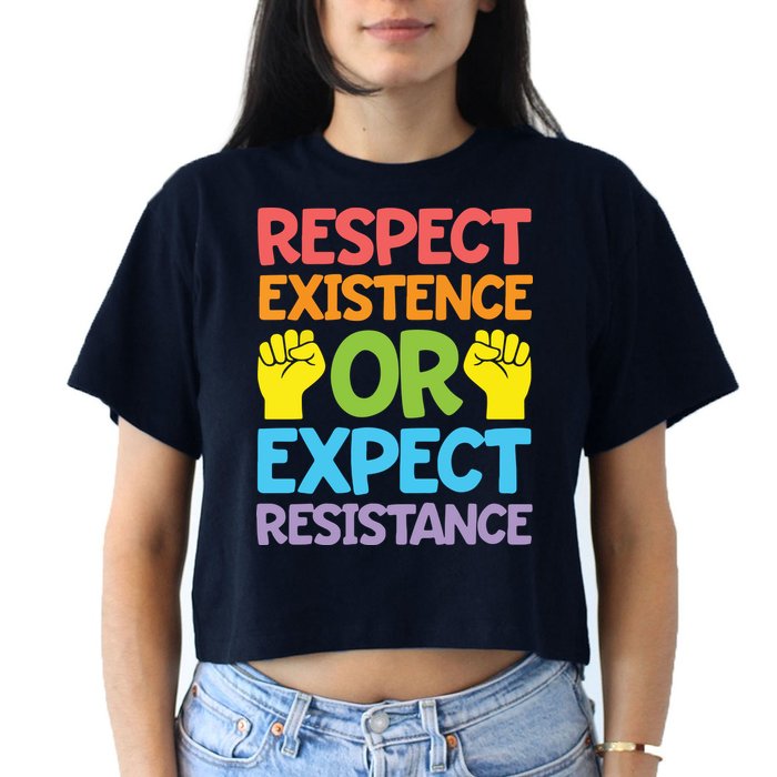 Respect Existence Or Expect Resistance Crop Top