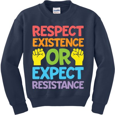 Respect Existence Or Expect Resistance Kids Sweatshirt