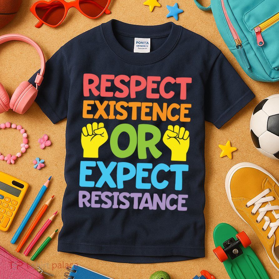 Respect Existence Or Expect Resistance Kids T-Shirt