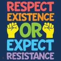 Respect Existence Or Expect Resistance Kids T-Shirt