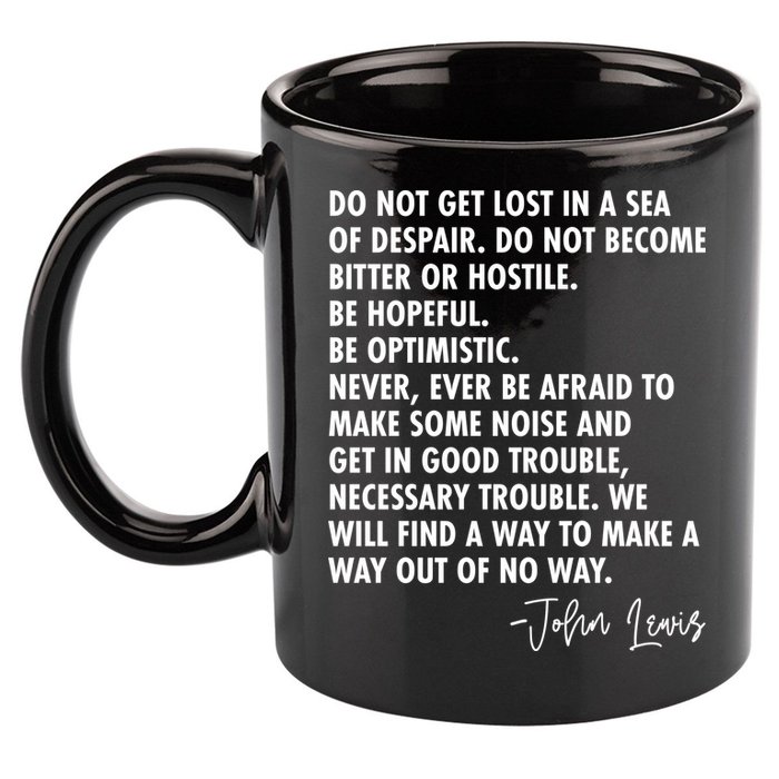 Rep John Lewis Quote RIP Tribute 11oz C Handle Ceramic Mug