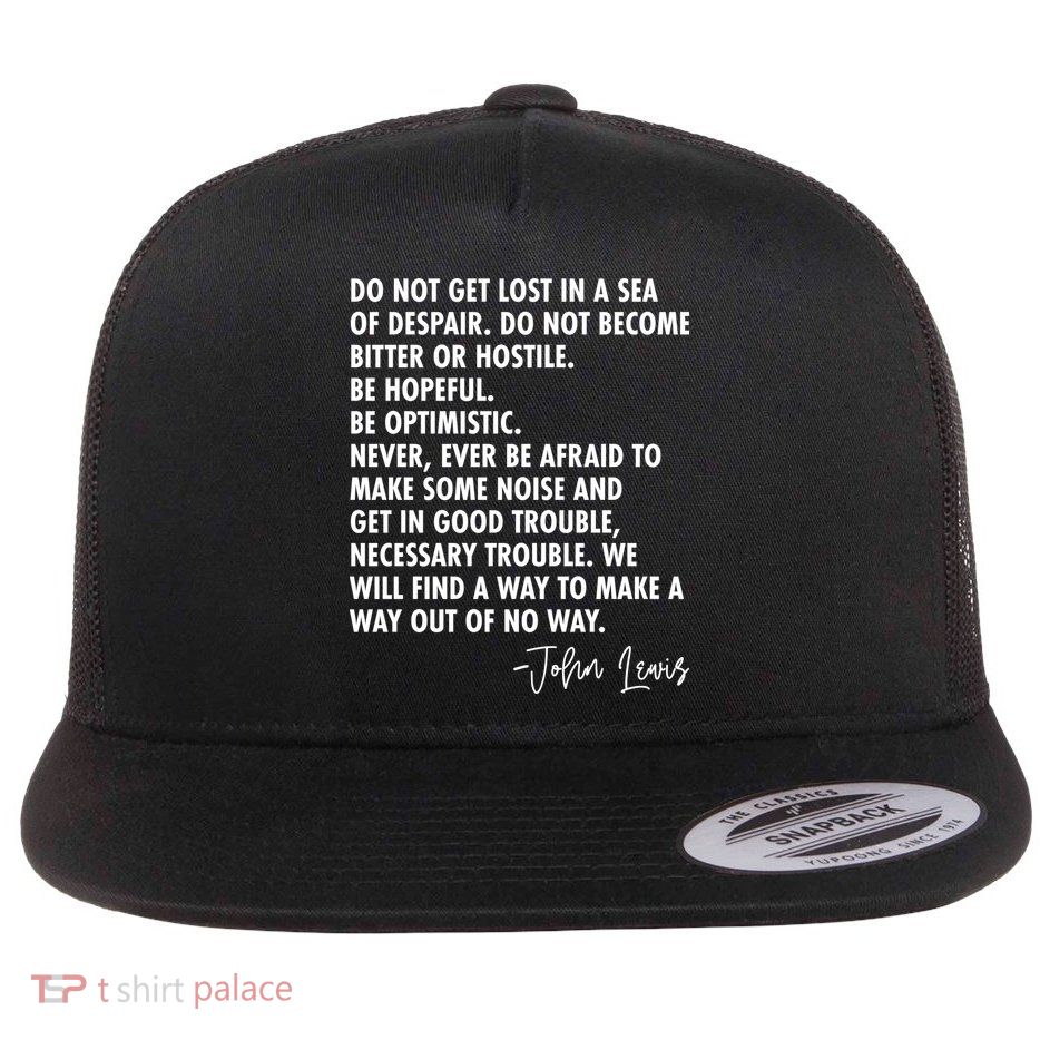 Rep John Lewis Quote RIP Tribute Flat Bill Trucker Hat