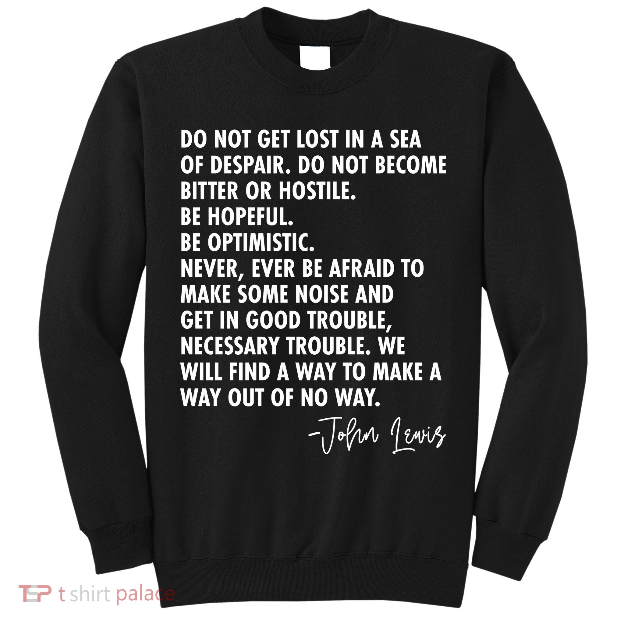 Rep John Lewis Quote RIP Tribute Tall Sweatshirt