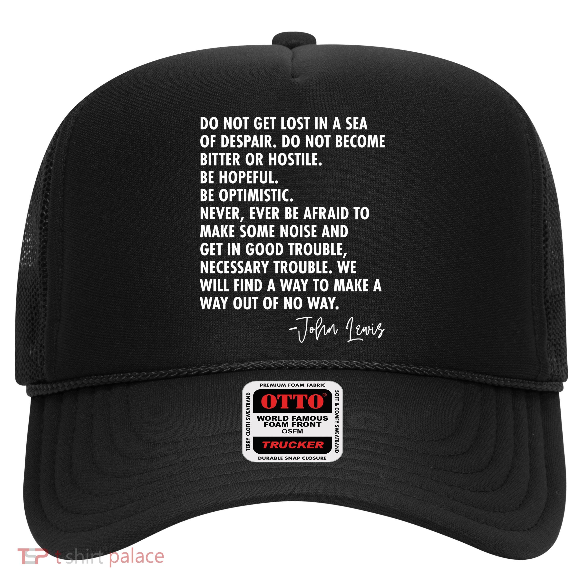 Rep John Lewis Quote RIP Tribute Trucker Hat
