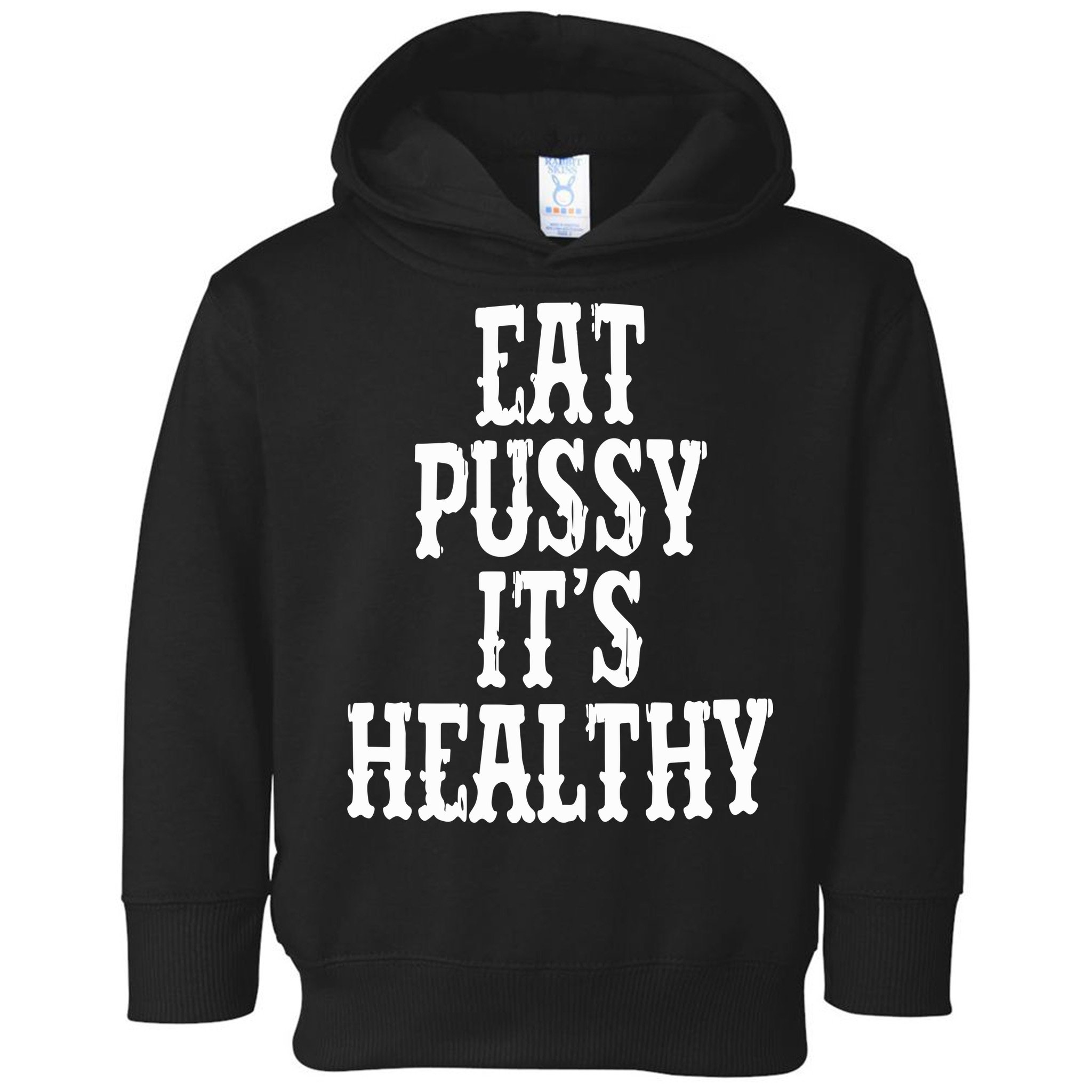 Rockstar Eat Pussy ItS Healthy Toddler Hoodie
