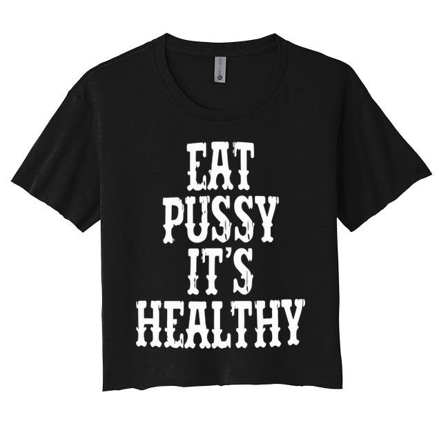 Rockstar Eat Pussy ItS Healthy Crop Top