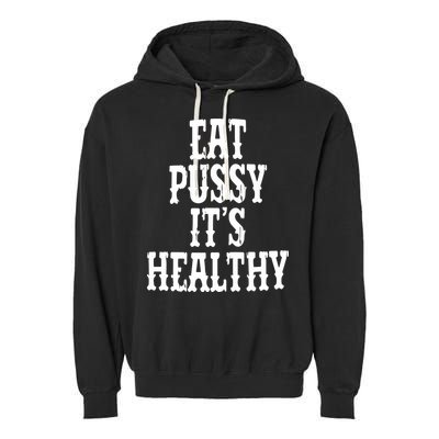 Rockstar Eat Pussy ItS Healthy Garment-Dyed Fleece Hoodie