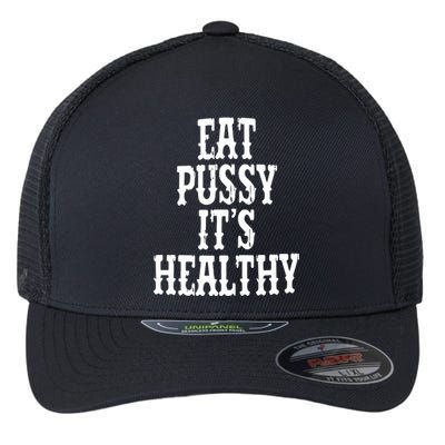 Rockstar Eat Pussy ItS Healthy Flexfit Unipanel Trucker Cap