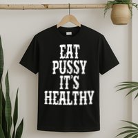Rockstar Eat Pussy ItS Healthy T-Shirt