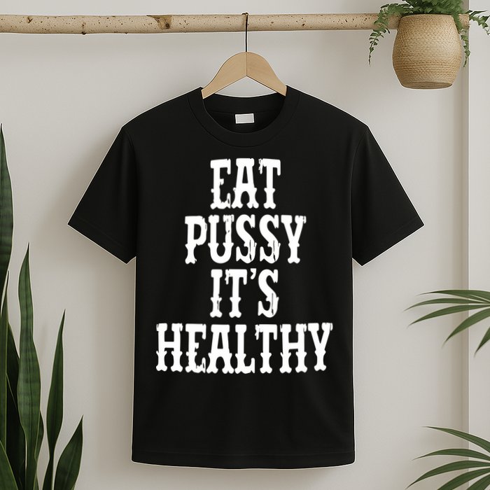 Rockstar Eat Pussy ItS Healthy T-Shirt