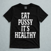Rockstar Eat Pussy ItS Healthy T-Shirt