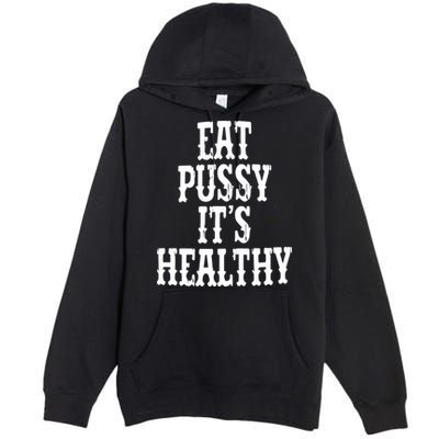 Rockstar Eat Pussy ItS Healthy Premium Pullover Hoodie