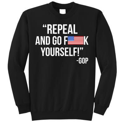 Repeal and Go F Yourself - GOP USA FLAG Sweatshirt