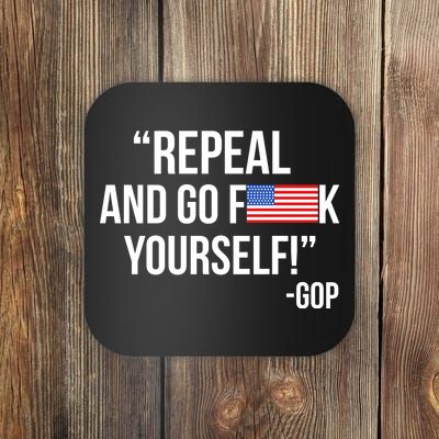 Repeal and Go F Yourself - GOP USA FLAG Coaster