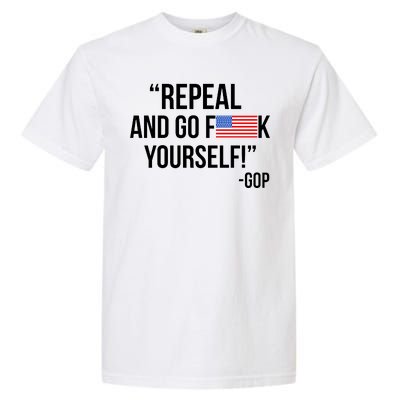 Repeal and Go F Yourself - GOP USA FLAG Garment-Dyed Heavyweight T-Shirt