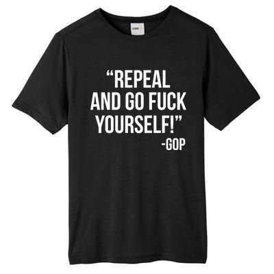 Repeal and Go Fuck Yourself GOP on Obama Care Tall Fusion ChromaSoft Performance T-Shirt