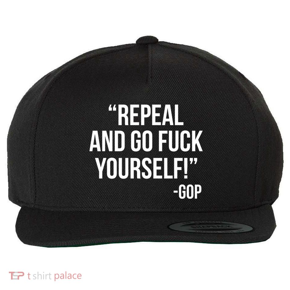 Repeal and Go Fuck Yourself GOP on Obama Care Wool Snapback Cap