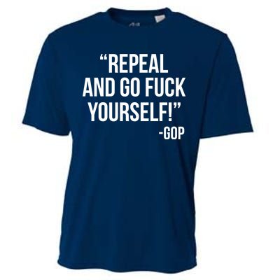 Repeal and Go Fuck Yourself GOP on Obama Care Cooling Performance Crew T-Shirt