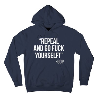 Repeal and Go Fuck Yourself GOP on Obama Care Hoodie