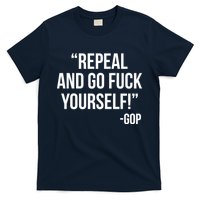 Repeal and Go Fuck Yourself GOP on Obama Care T-Shirt