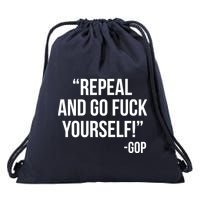 Repeal and Go Fuck Yourself GOP on Obama Care Drawstring Bag