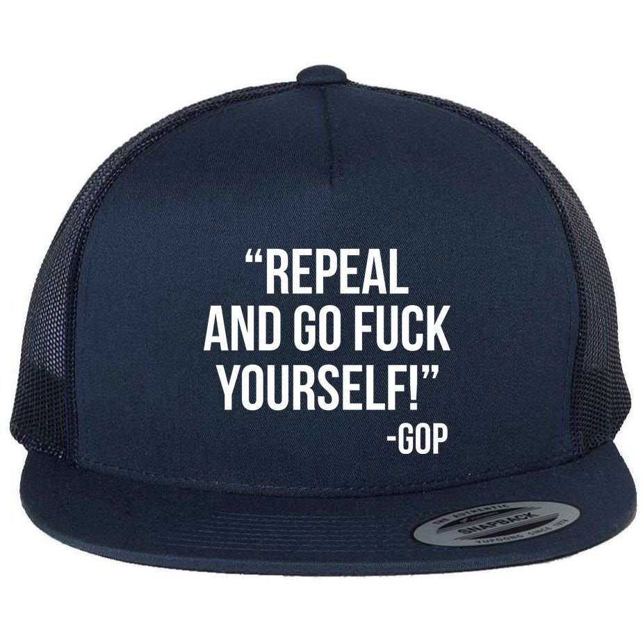 Repeal and Go Fuck Yourself GOP on Obama Care Flat Bill Trucker Hat