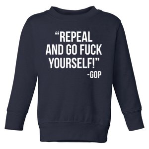 Repeal and Go Fuck Yourself GOP on Obama Care Toddler Sweatshirt