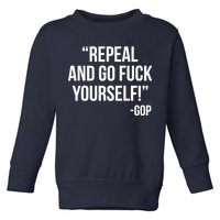 Repeal and Go Fuck Yourself GOP on Obama Care Toddler Sweatshirt