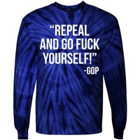 Repeal and Go Fuck Yourself GOP on Obama Care Tie-Dye Long Sleeve Shirt