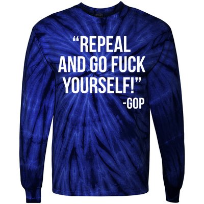 Repeal and Go Fuck Yourself GOP on Obama Care Tie-Dye Long Sleeve Shirt