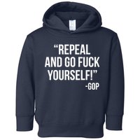 Repeal and Go Fuck Yourself GOP on Obama Care Toddler Hoodie